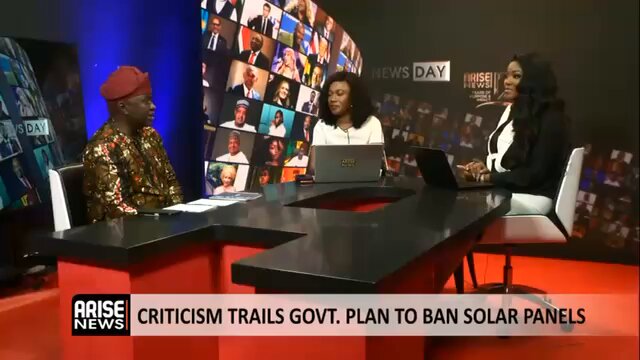 The Ban On Solar Panel Importation Will Worsen Nigeria’s Energy Crisis Nigeria’s domestic capacity must be assessed before considering the ban to avoid creating crisis for Nigerians. CEO, Centre for Promotion of Private Enterprise, Dr. Muda Yusuf