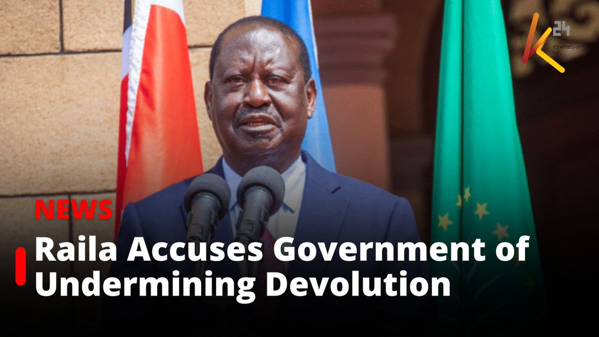 Raila Accuses Government of Undermining Devolution