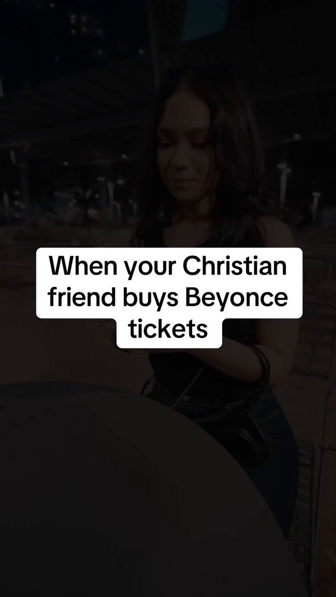 🚨When your Christian friend buys Beyonce tickets expecting you to go with them