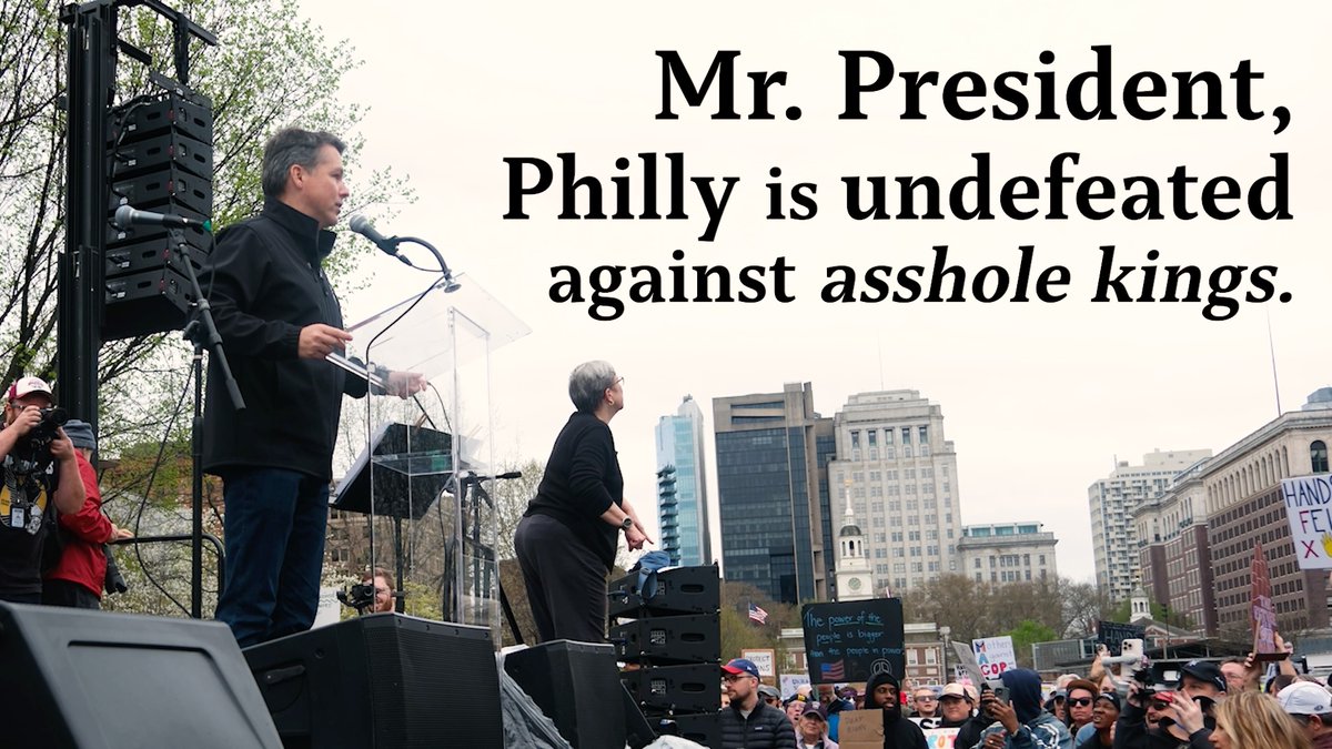 Philadelphia kicked out an asshole king once. We’re not about to bow down to a wannabe now.