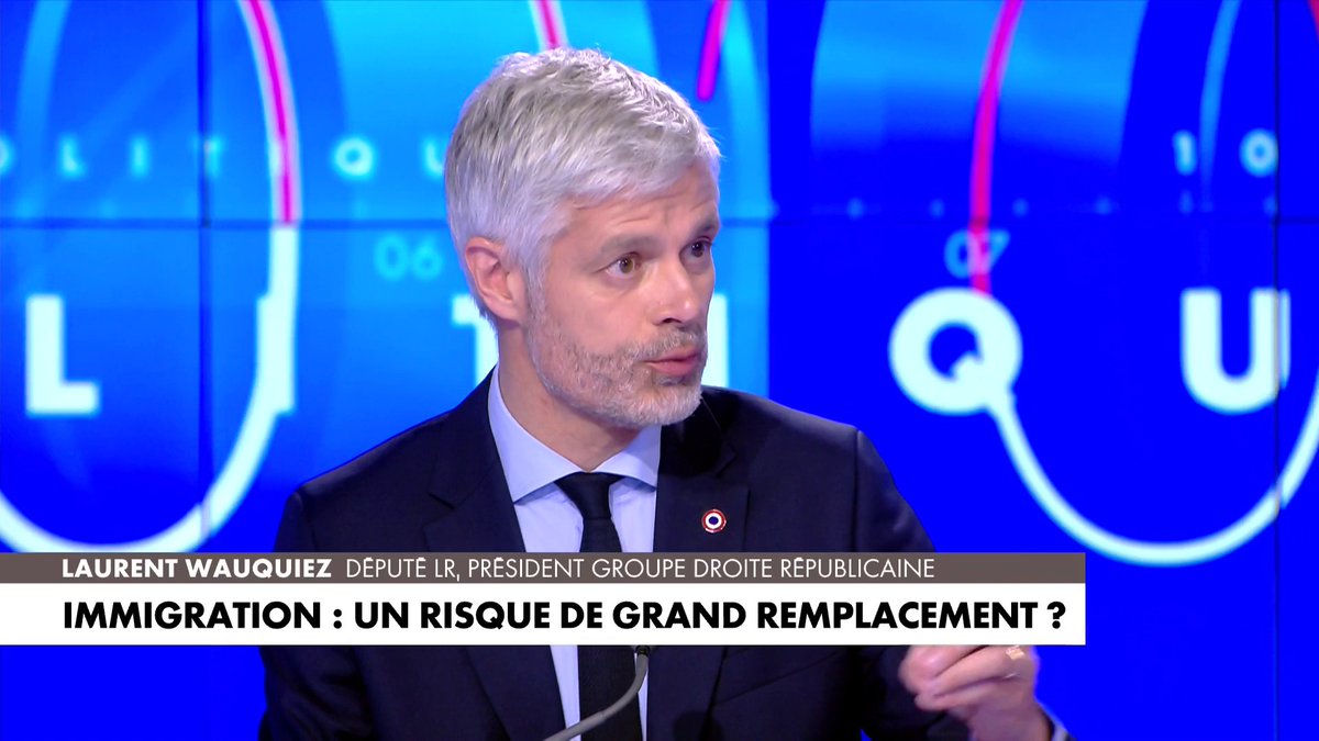 Laurent Wauquiez, député LR et président du groupe de la droite républicaine : «Je crains cet effondrement démographique français [...] Le grand remplacement est une réalité démographique»