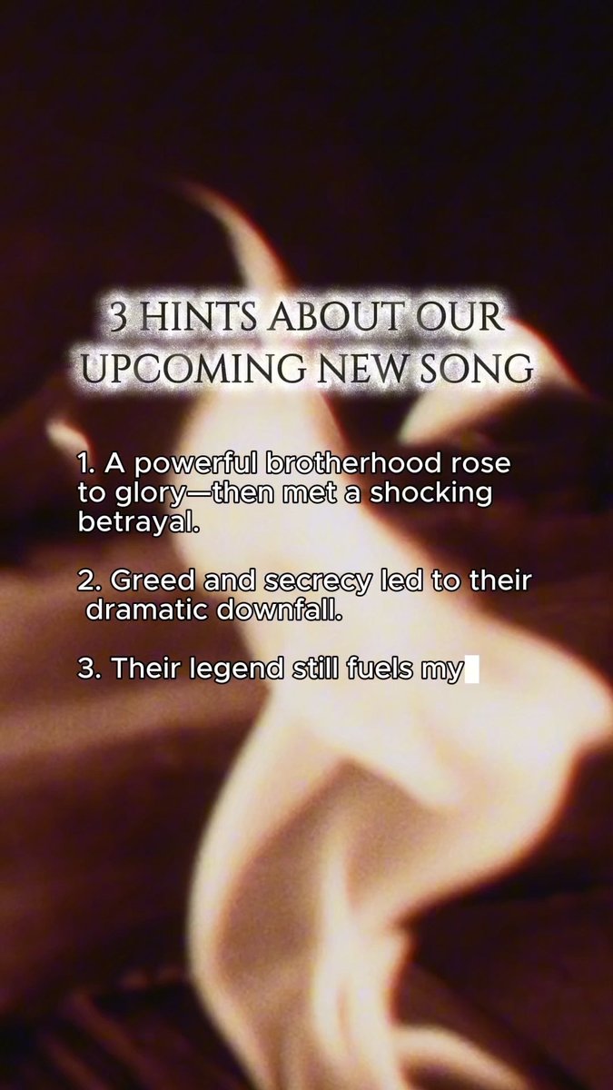 3 HINTS ABOUT OUR NEW SONG: 1️⃣ A powerful brotherhood rose to glory, then met a shocking betrayal. 2️⃣ Greed and secrecy led to their dramatic downfall. 3️⃣ Their legend still fuels myths and mysteries today. Figured it out yet? 😉