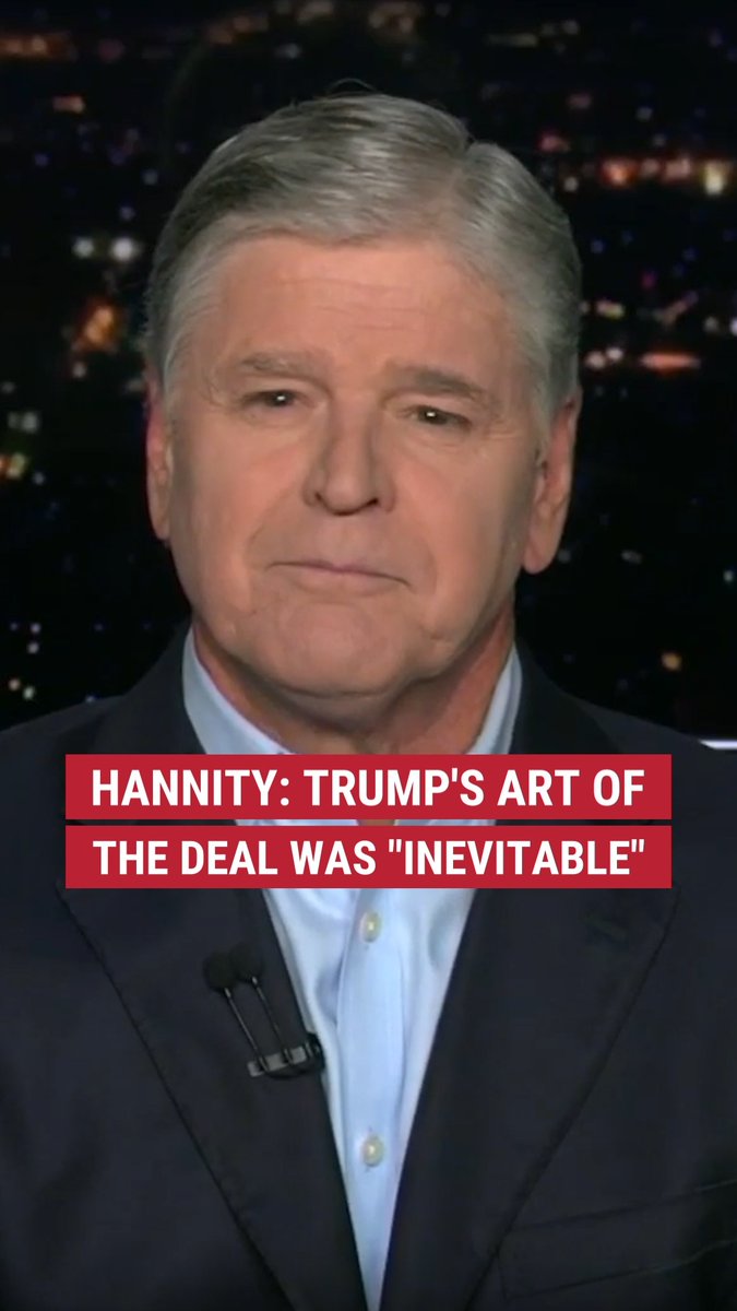 .Sean Hannity 🇺🇸: "The art of the deal. I told you this was going to happen."
