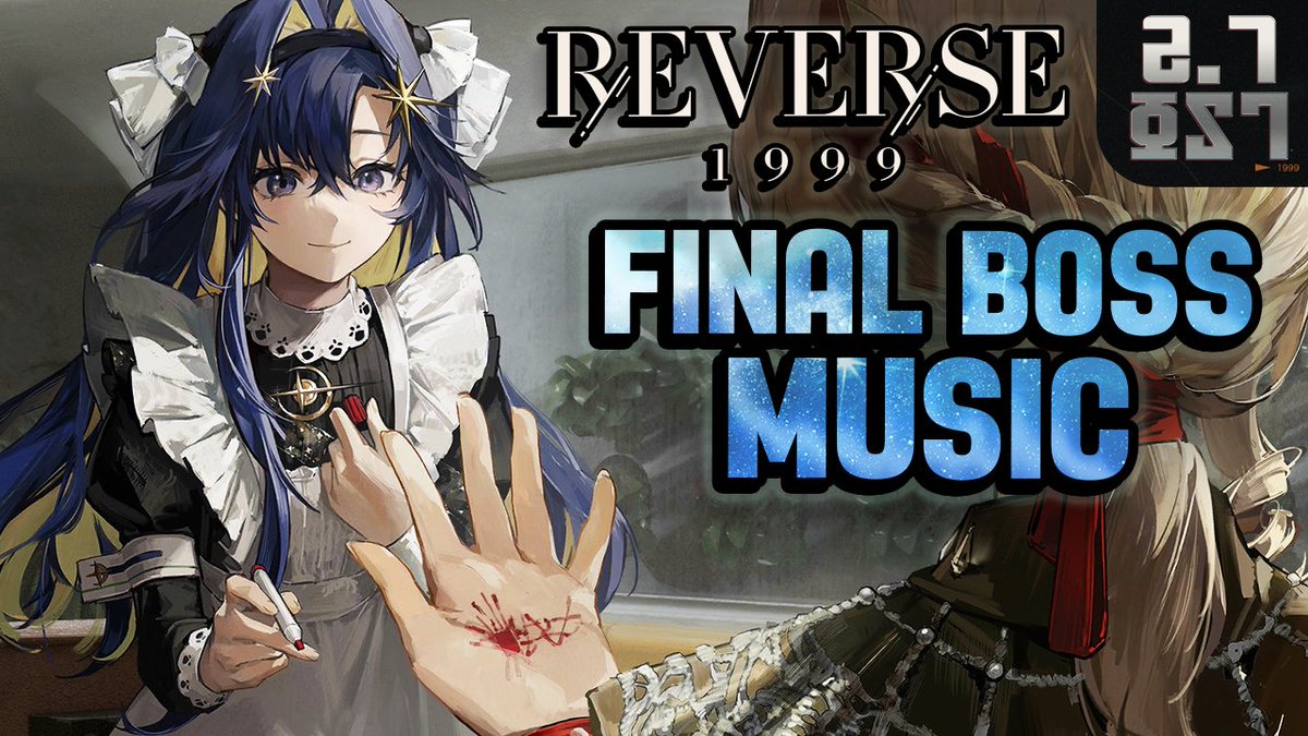 Reverse: 1999 2.7 OST | "For Everything" FINAL BOSS MUSIC 2:10 Phase I 5:06 Phase II