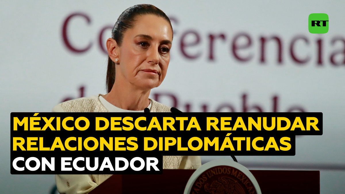🇲🇽 Sheinbaum: "No tendremos relaciones con Ecuador" 🇪🇨 La jefa de Estado recordó que su par ecuatoriano "es el responsable de la invasión a la Embajada" mexicana en Quito.