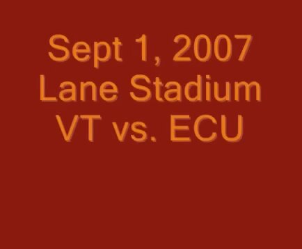 9/1/2007- ECU @ VT First game back in Lane Stadium after April 16th, a crucial step in the healing process.