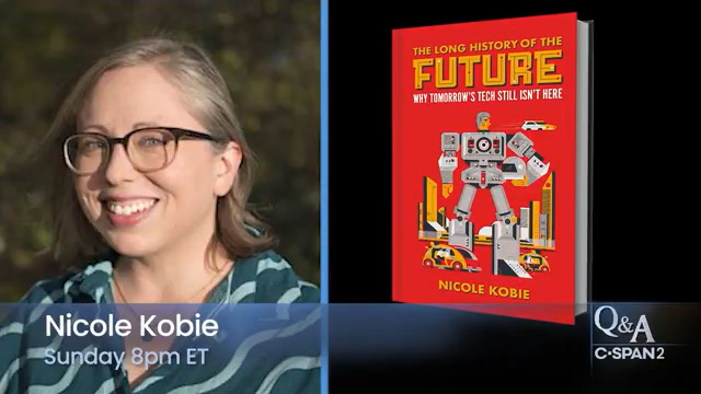 Q&A with technology reporter Nicole Kobie (Nicole Kobie), author of "The Long History of the Future," talks about how technology evolves and discusses why many predicted technologies haven't become a reality - NOW on C-SPAN