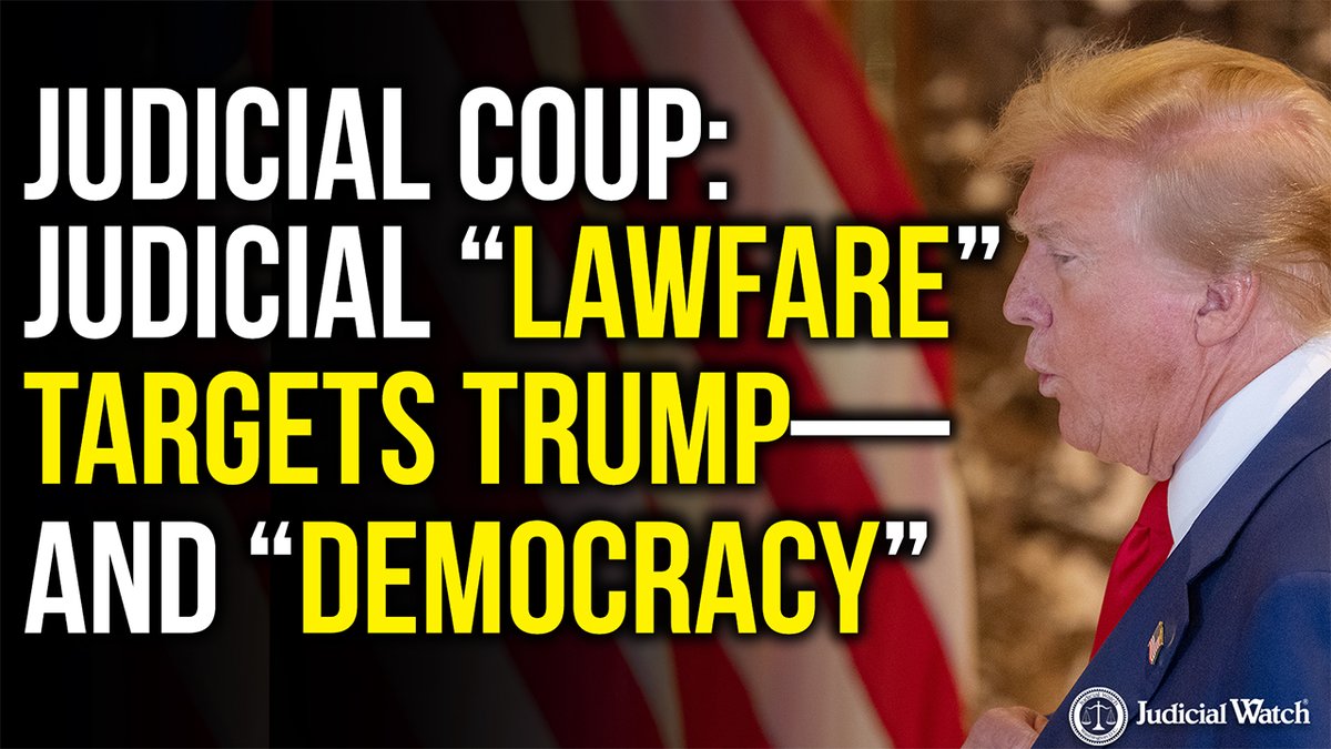 JUDICIAL COUP: Judicial “Lawfare” Targets Donald J. Trump—And “Democracy”!