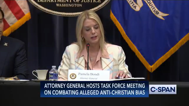 Attorney General Pam Bondi (Attorney General Pamela Bondi) at launch of Task Force to Eradicate Anti-Christian Bias