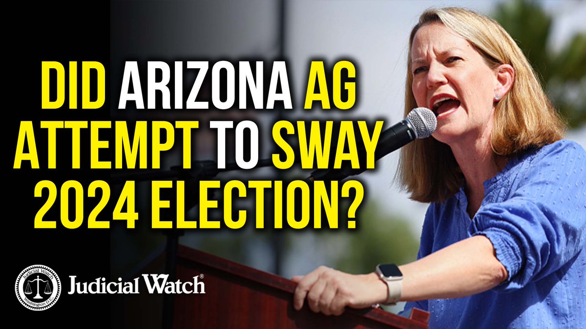 Did Dem Arizona AG Attempt to Sway 2024 Election? It sure looks that way!