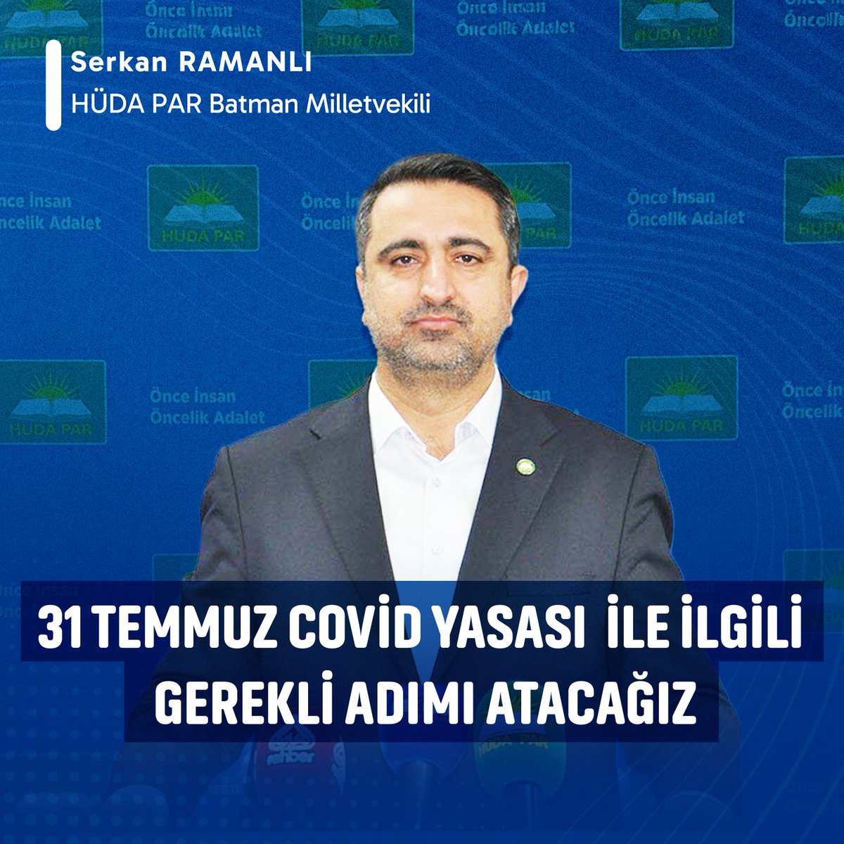 Batman Milletvekilimiz Serkan Ramanlı: ''31 Temmuz Covid yasası'' mağduriyetleri giderilmezse biz HÜDA PAR olarak bu mağduriyetin giderilmesi için gerekli adımı atacağız.