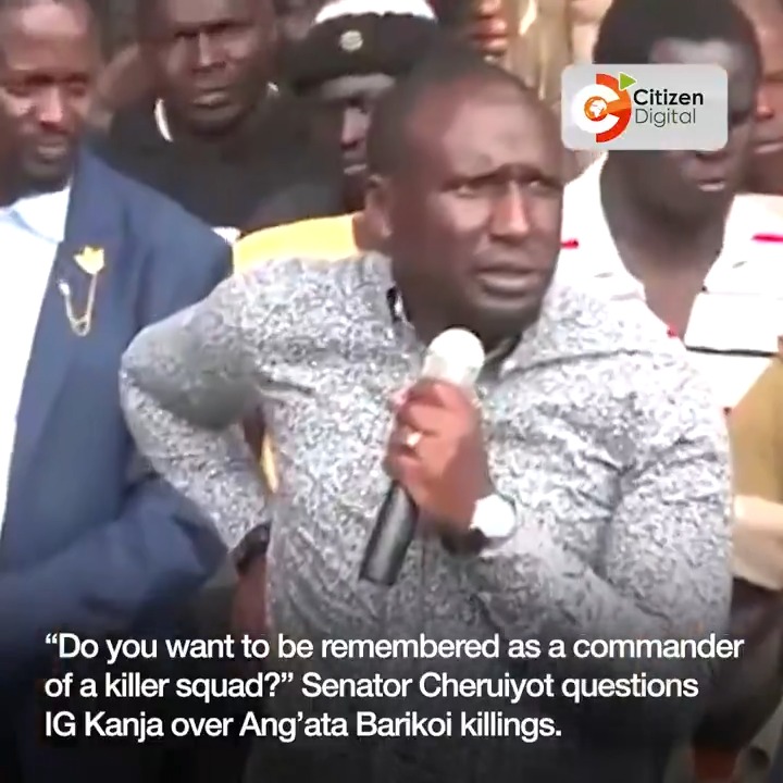 “Do you want to be remembered as a commander of a killer squad?” Senator Cheruiyot questions IG Kanja over Ang’ata Barikoi killings