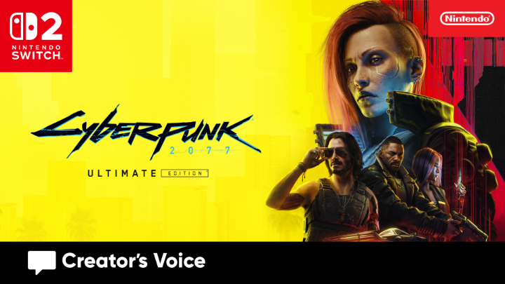 Legends are made here. What will yours be? In this week's #CreatorsVoice, dive into the dark future of Cyberpunk 2077: Ultimate Edition on #NintendoSwitch2 with CD PROJEKT RED. Watch the full Creator's Voice here: