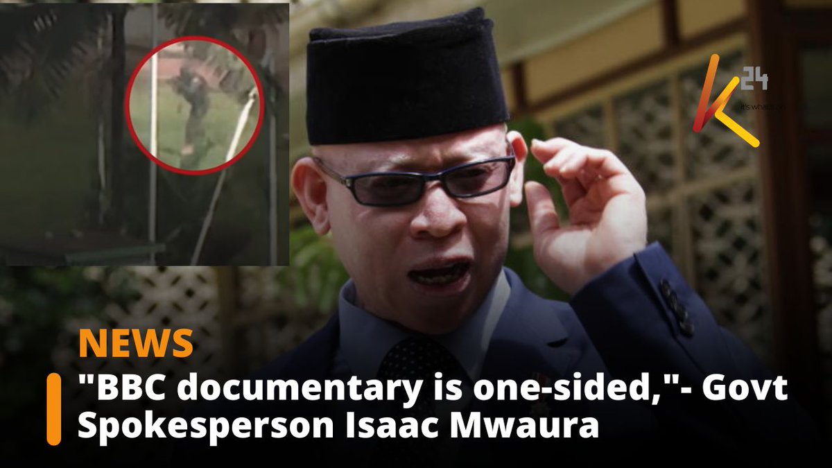 "BBC documentary is one-sided,"- Govt Spokesperson Isaac Mwaura