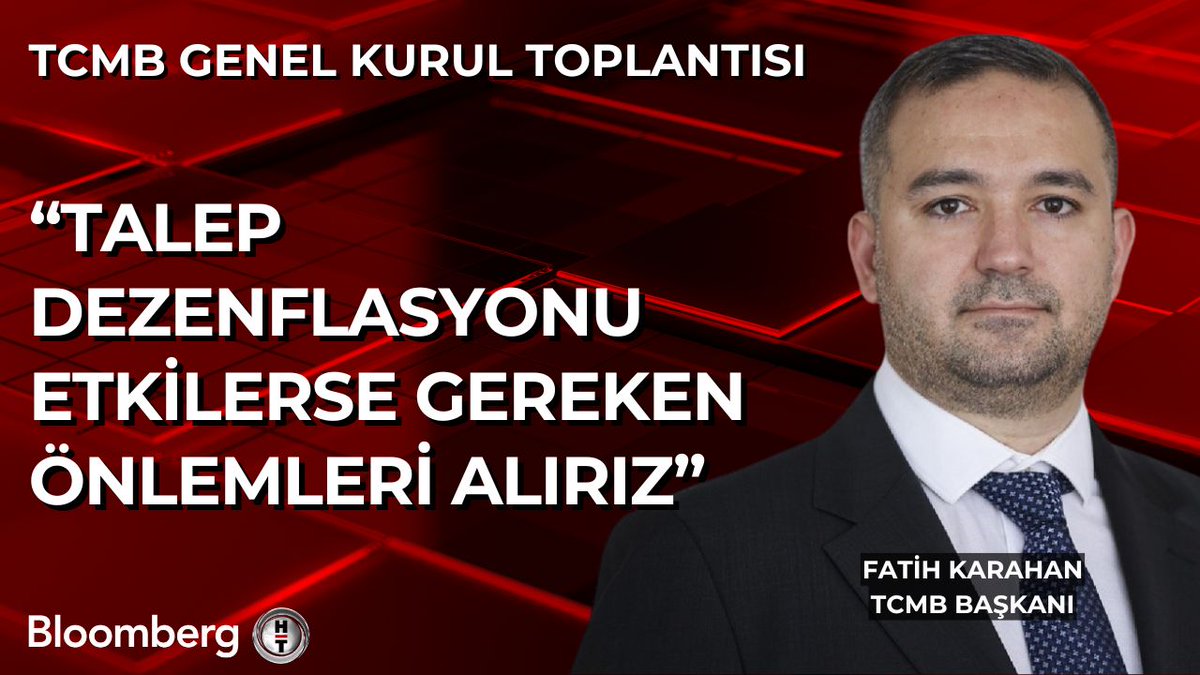 TCMB Başkanı Fatih Karahan, TCMB Genel Kurul Toplantısı'nda konuştu: 📍 Talep dezenflasyonu etkilerse gereken önlemleri alırız