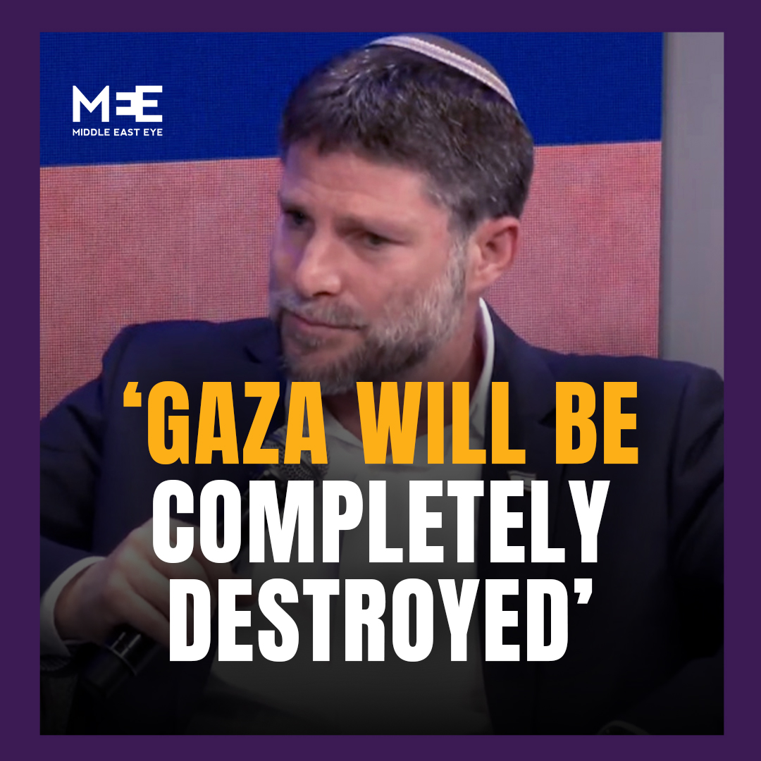 Speaking at a conference at an Israeli settlement in the occupied West Bank, Finance Minister Bezalel Smotrich vowed that the Gaza Strip would be destroyed within a few months