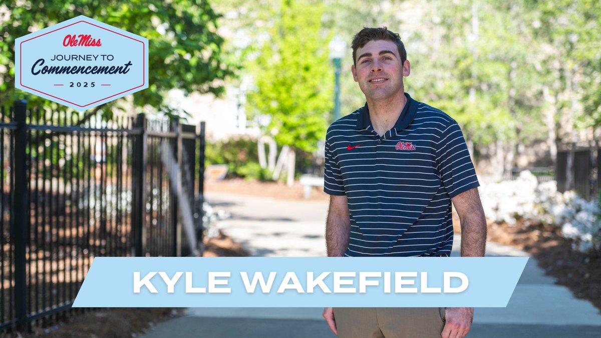 “I just wanted to show that anything is possible if you put your mind to it, you give 110% effort. And that's really the legacy that I wanted to leave here at Ole Miss." Journey to Commencement - Kyle Wakefield The Journey: