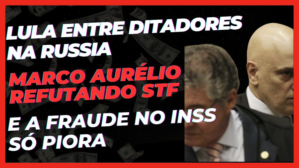 PAUTA: Lula entre ditadores; Marco Aurélio refutando STF; Fraude no INSS só piora.