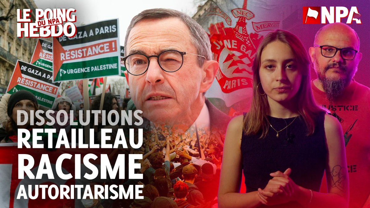 Les dissolutions d'Urgence Palestine et de la Jeune Garde visent avant tout à briser les soutiens à la Palestine et à donner des gages à l'extrême droite ! Racisme et autoritarisme : Retailleau est en campagne pour la direction du parti Les Républicains