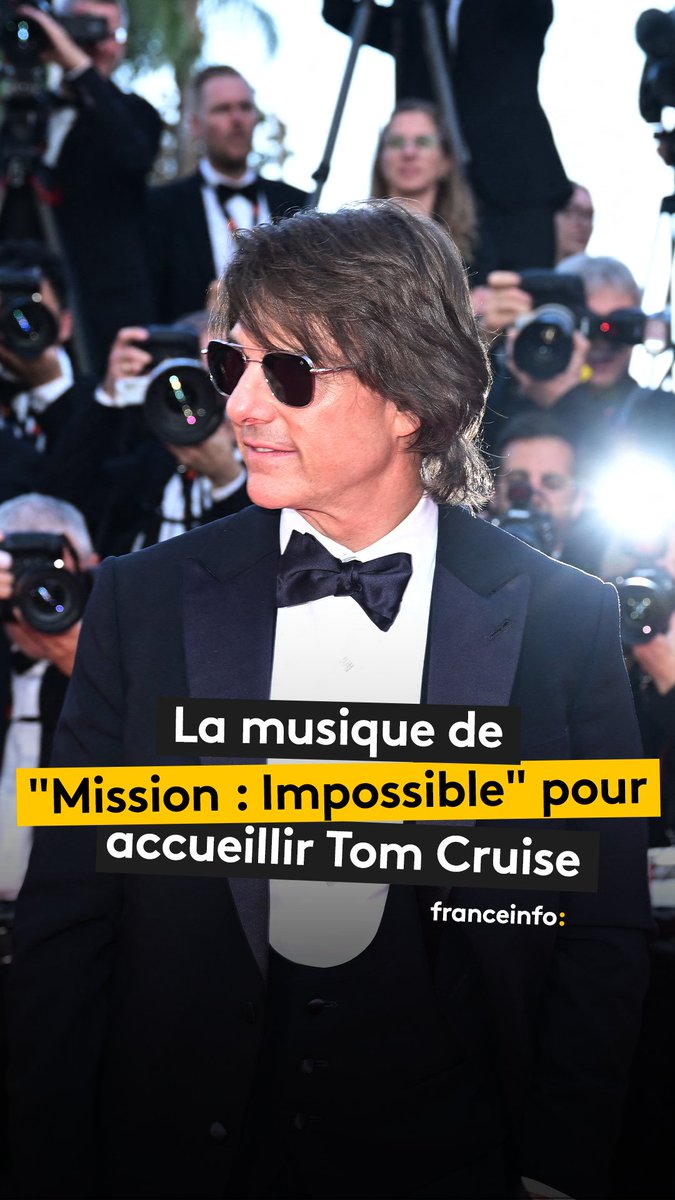 🎬 Festival de Cannes : la musique de "Mission : Impossible" jouée sur le tapis rouge pour accueillir Tom Cruise