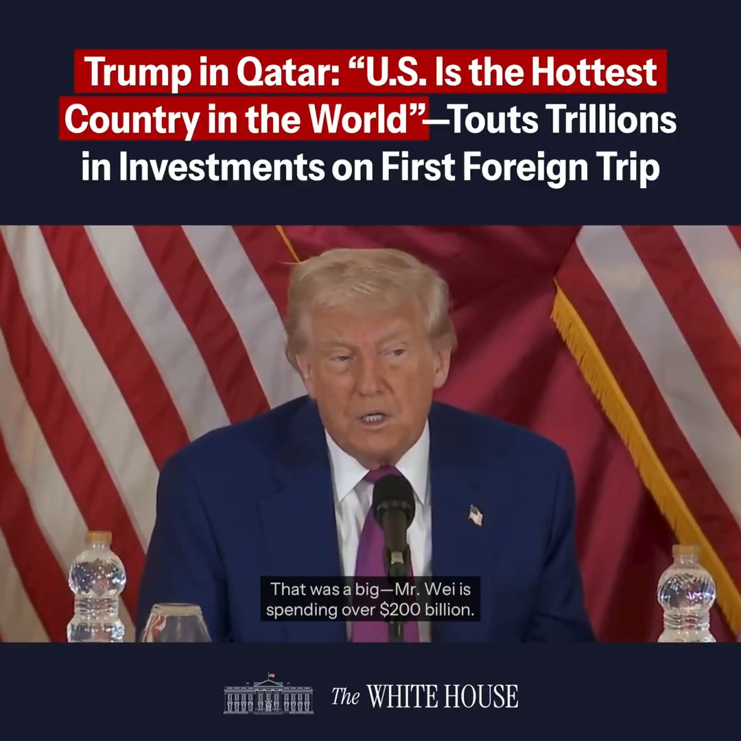 "We're the hottest country of the world. And six months ago, they were laughing at the U.S., but they don't laugh anymore... This is a record tour. There's never been a tour that will raise—it could be a total of $3.5, $4 trillion. Just in this four or five days." –President Donald J. Trump