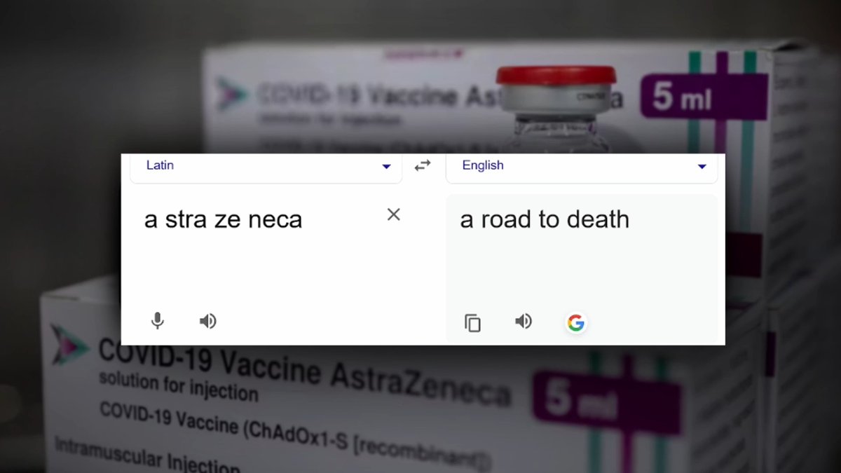 Something I thought surely can't be true, but is: "a stra ze neca" (AstraZeneca) is Latin for "a road to death." Full report: