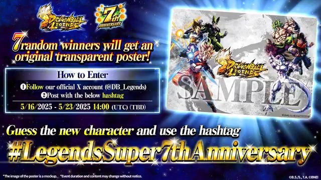 [Giveaway Campaign!] Reveal in 7 days! Use #LegendsSuper7thAnniversary to predict the new character! 7 random winners will get an original transparent poster! How to Enter: ①Follow DRAGON BALL LEGENDS OFFICIAL ②Post with #LegendsSuper7thAnniversary Period: Until 5/23 14:00 (UTC) (Sched.)