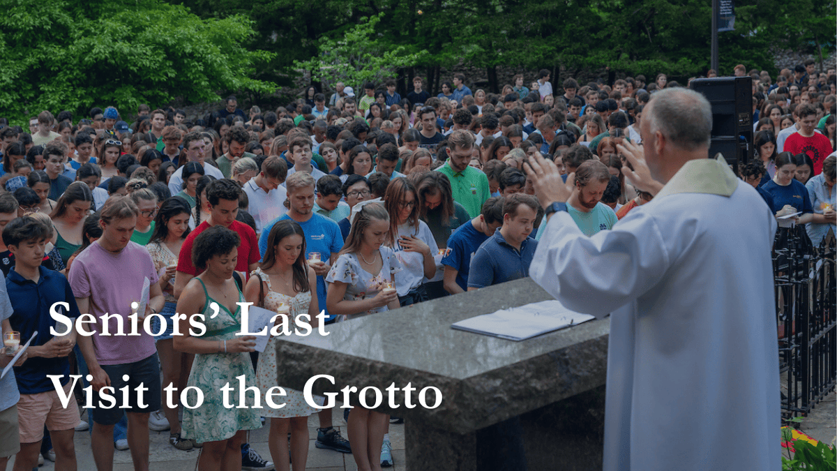 "My friends, while you may never live as close to the Grotto again as you do right now, I urge you to never lose the practices that this place has taught you." The transition from Senior Week to Commencement Weekend began last night with the Senior's Last Visit to the Grotto.