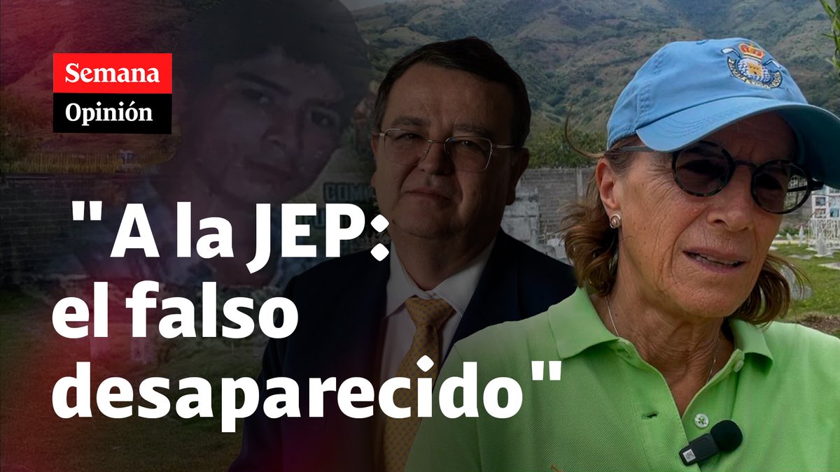 "El presidente de la JEP pretende que mienta y diga que Edison Alexander Lezcano era un campesino que el Ejército asesinó y desapareció. Pero no estuvo desaparecido y mis fuentes lo señalan de miliciano", la opinión de Salud Hernández-Mora