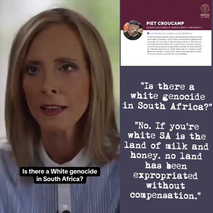 CBS: “Is there a ‘white genocide’ in South Africa?” SOUTH AFRICAN ACADEMIC: “No. No sign of it. Never has been. If you’re white, SA is the land of milk &amp; honey.” Piet Croucamp says white wing fringe groups boast of access to Trump.