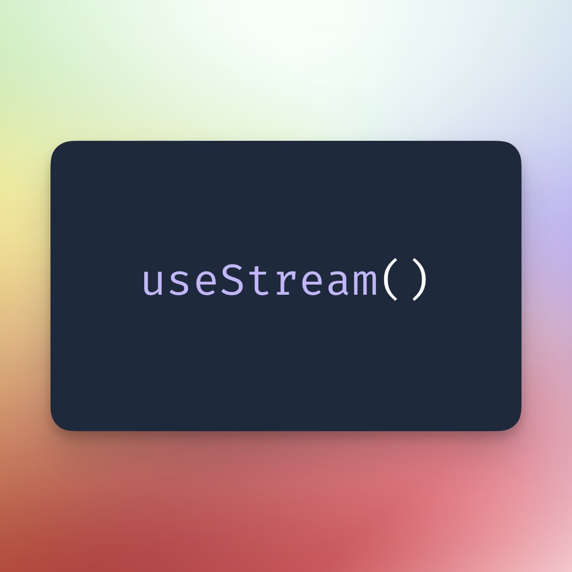 I already played with "useStream" 😍