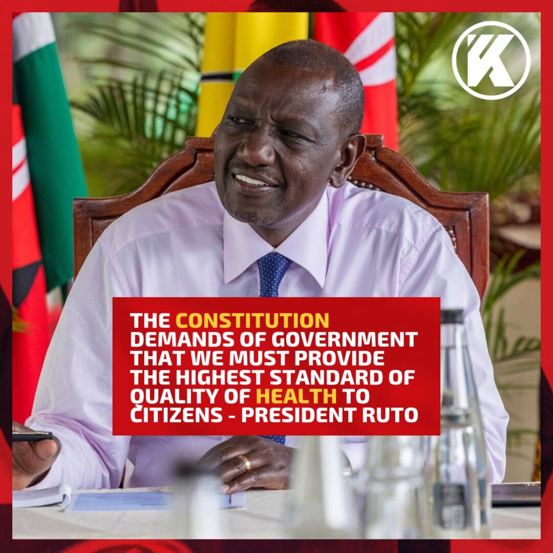 The constitution demands of government that we must provide the highest standard of quality of health to citizens - President Ruto
