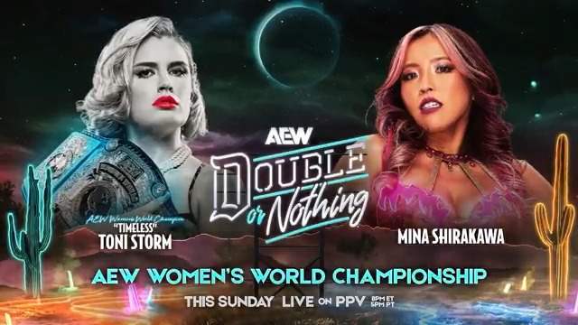 This Sunday, 5/25 Glendale, AZ AEW Double or Nothing PPV AEW Women's World Championship Timeless Toni Storm vs Mina Shirakawa♡白川未奈 By pinning Toni Storm in a Title Eliminator at AEW Beach Break, Mina Shirakawa has earned an opportunity for the AEW Women's World Title at #AEWDoN!