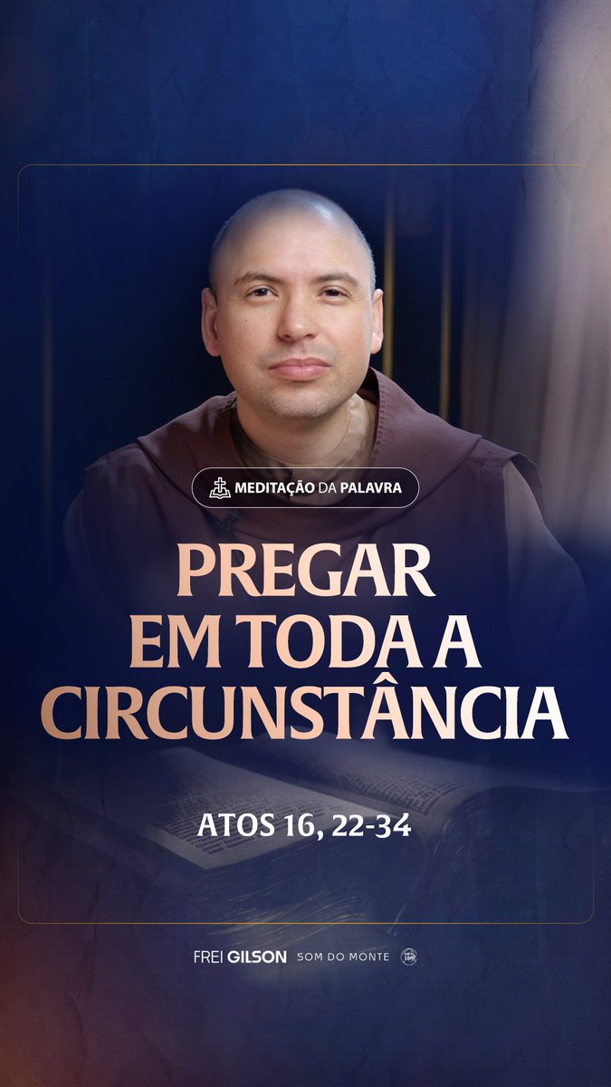 Pregar em toda a circunstância | (Atos 16, 22-34) #2358