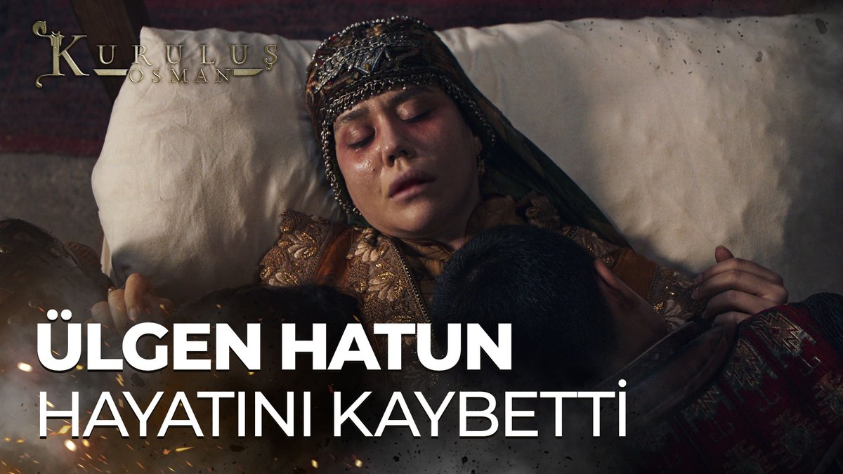 Ülgen Hatun hayatını kaybetti. "Gazi, sana emanet. Yalnız kalmayasın." #KuruluşOsman atv