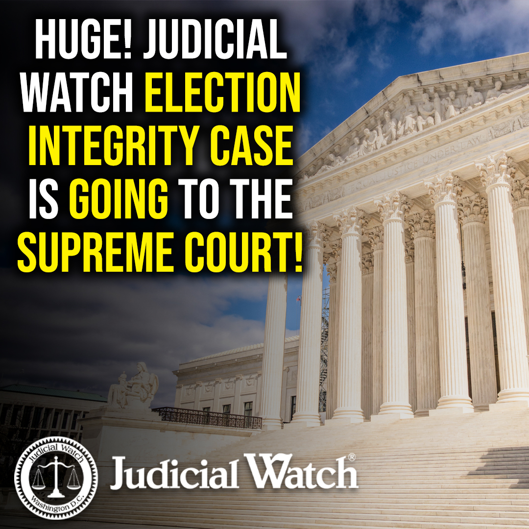 HUGE: Supreme Court Will Hear Judicial Watch ⚖️ Case on Election Law Challenge -