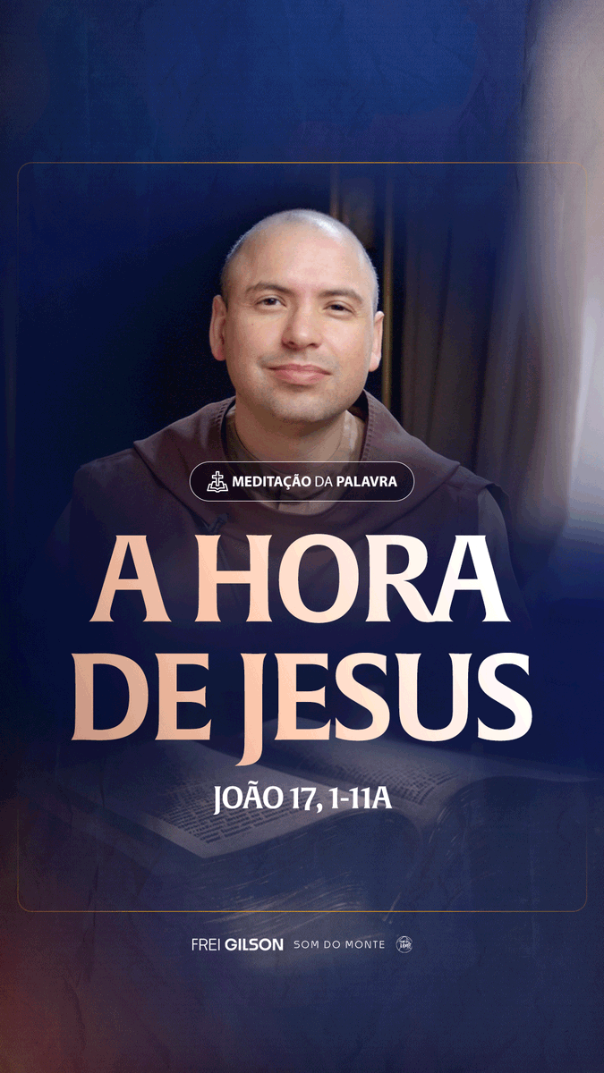 A hora de Jesus | (João 17, 1-11a) #2365 Passagens Complementares: João 12,23 Mateus 26,45 Lucas 22,53 João 13,1