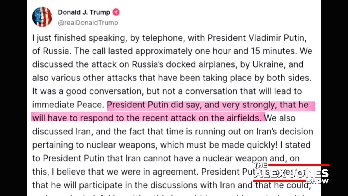 BREAKING: Trump Reveals Phone Call With Putin, Says Russia ‘Will Respond’ to Ukraine Attacks, May Help Deescalate Iran Nuke Threat “It Was A Good Conversation, But Not A Conversation That Will Lead To Immediate Peace" PLUS, Just As Alex Jones Reported, Trump Wasn't Briefed On Zelensky's Ramped Up Attacks Inside Russia & NATO's Involvement In Coordinating Drone Strikes