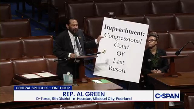 .U.S. Representative Al Green: "Supreme Court can't stop him. Republicans who control the House & Senate won't stop him. We have an authoritarian president. When you have an authoritarian president, you do have a court of last resort...We can impeach and we can impeach for this type of behavior."