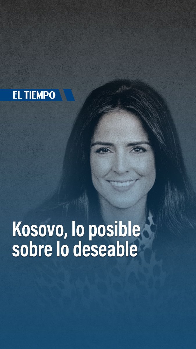#TiempoDeOpinar | Esta es la video columna de Claudia Palacios Claudia Palacios titulada 'Kosovo, lo posible sobre lo deseable' ➤