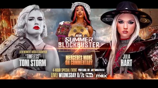 This Wednesday, 6/11 #AEWSummerBlockbuster 4-Hours LIVE, 8/7c on TBS + MAX Toni Storm vs Julia Hart Mercedes Moné on commentary Before #AEWAllInTexas, TBS Champ Mercedes Moné Varnado will be ringside as Women's World Champion Timeless Toni Storm faces julia hart 1-on-1 WEDNESDAY!