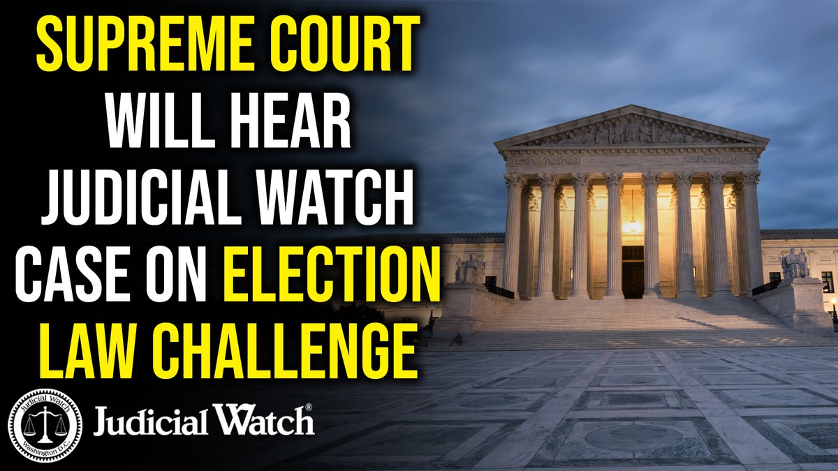 HUGE: Supreme Court Will Hear HISTORIC Judicial Watch ⚖️ Case on Election Law Challenge