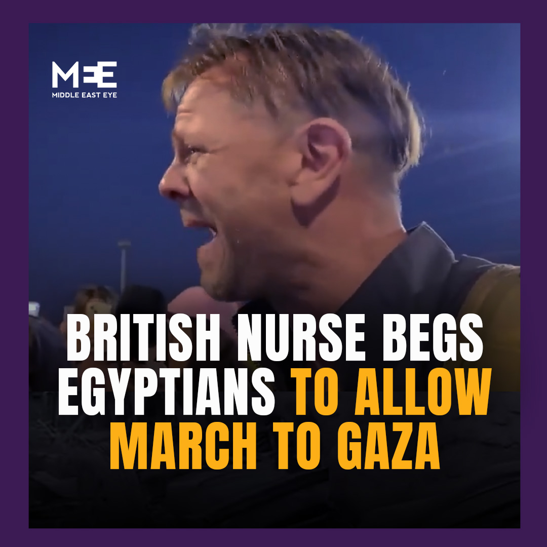 “Where is your heart?” A British nurse begged Egyptian security forces to allow them to march to Gaza and to deliver aid into the Gaza Strip.