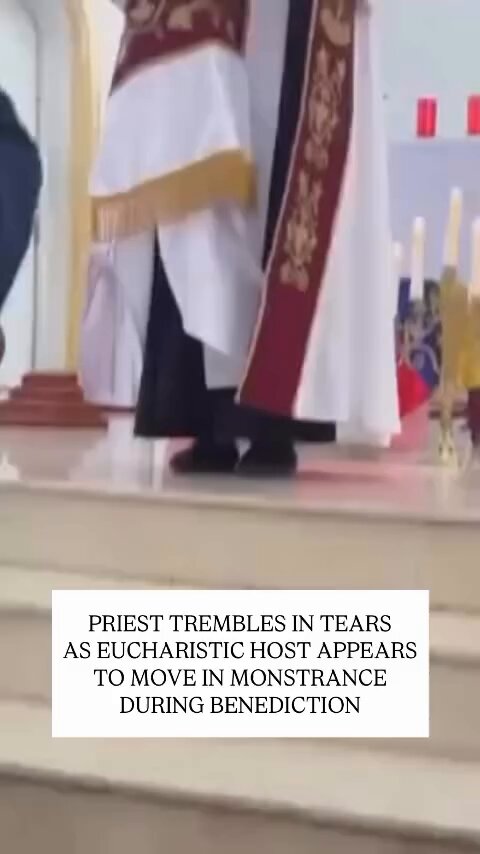 Priest trembles in tears as Eucharistic host appears to move in Monstrance during Benediction.