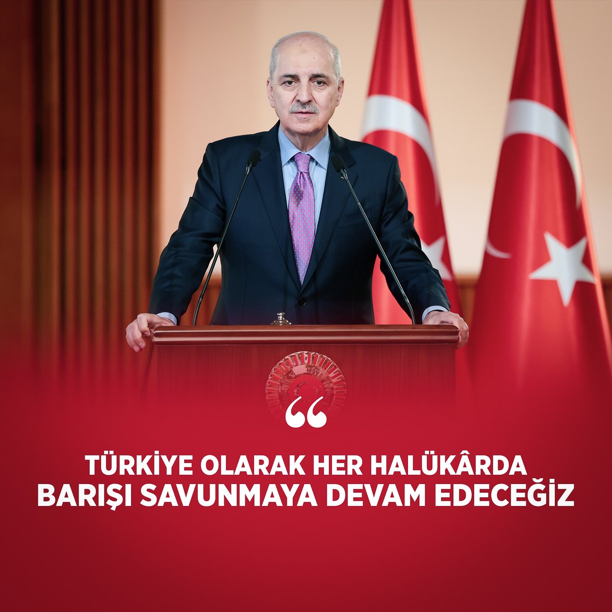 ❝Türkiye olarak her halükârda barışı savunmaya devam edeceğiz.❞