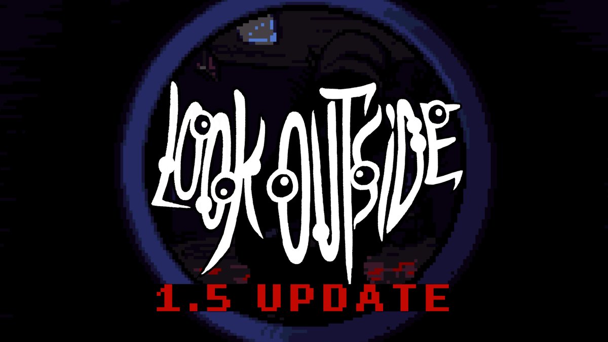 Look Outside [Version 1.5] is live on Steam with lots of creepy new additions and 20% off for a limited time! 🪟👀 🏗️ greatly expanded basement 💥 fresh new terrors to chat with or fight 🚪 additional residents knocking on your door ⚒️ expanded crafting system