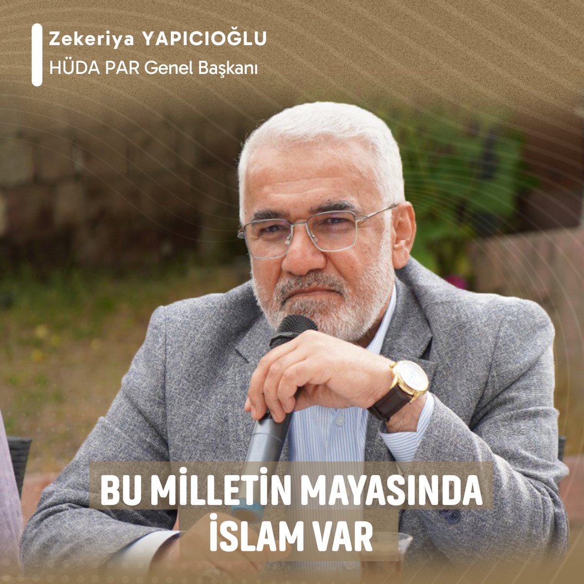 Genel Başkanımız Sayın Zekeriya Yapıcıoğlu: Bu milletin mayasında İslâm var. İbadetinde eksiği olsa, günaha bulaşmış olsa bile bu millet Müslümandır.