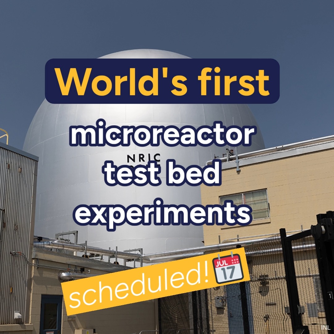 LEADING THE CHARGE: U.S. Department of Energy announces that Westinghouse Nuclear and Radiant will be the first advanced reactor developers scheduled to conduct their fueled microreactor experiments in DOME — the world’s first microreactor test bed at Idaho National Lab. Learn more: