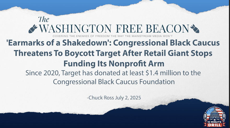 REPORT: Did the Congressional Black Caucus attempt to shake down Target after the retailer dropped their DEI policies (and stopped funding the Congressional Black Caucus Foundation)? According to Chuck Ross and the Free Beacon, it sure looks like it.