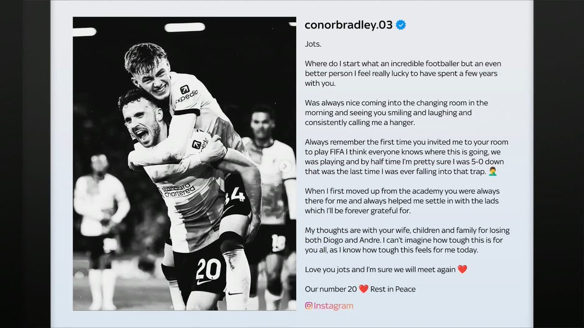 "What an incredible footballer but an even better person" Liverpool defender Conor Bradley pays tribute to Diogo Jota.